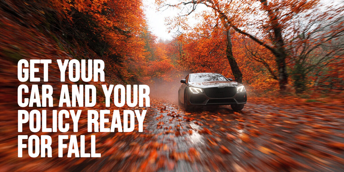 AUTO-Get Your Car and Your Policy Ready for Fall