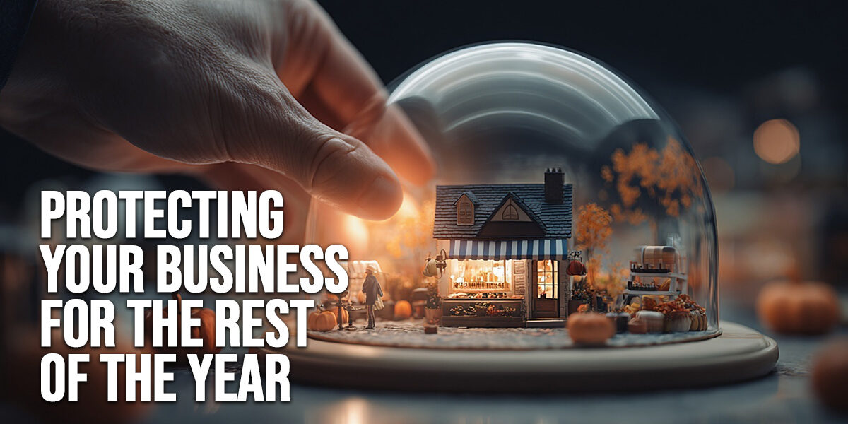 BUSINESS-Protecting Your Business for the Rest of the Year