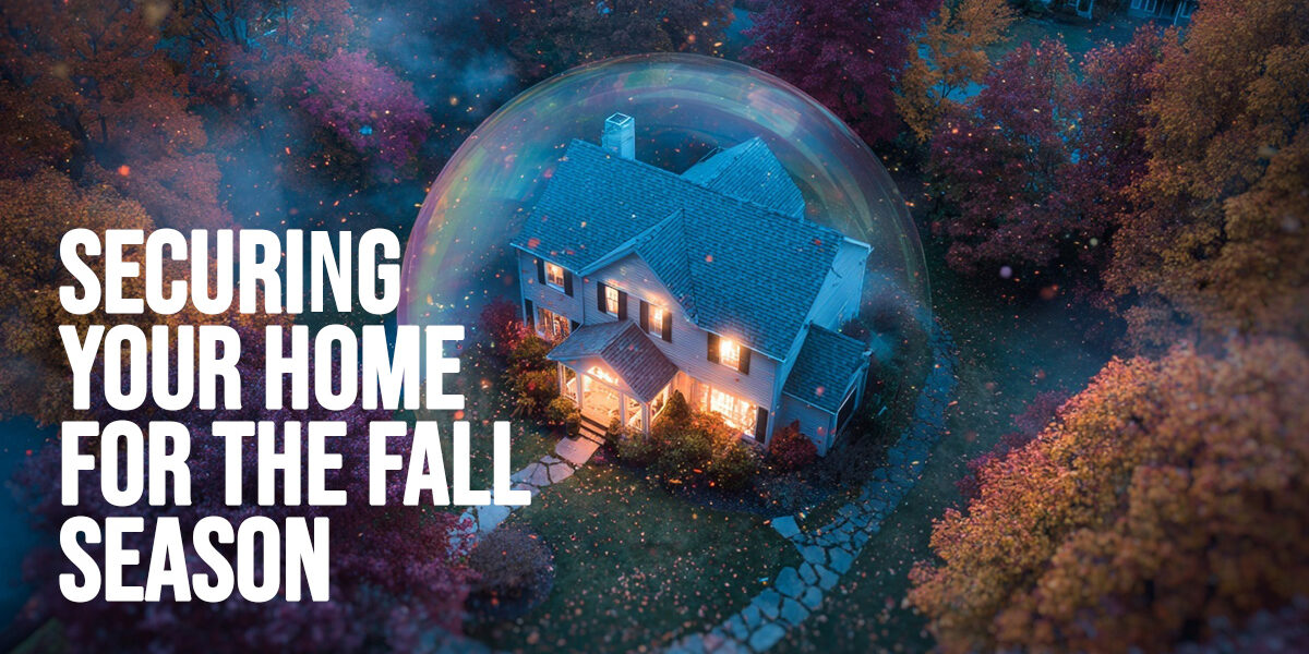 HOME-Securing Your Home for the Fall Season