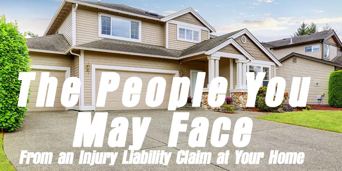 HOME - The People You May Face From an Injury Liability Claim at Your